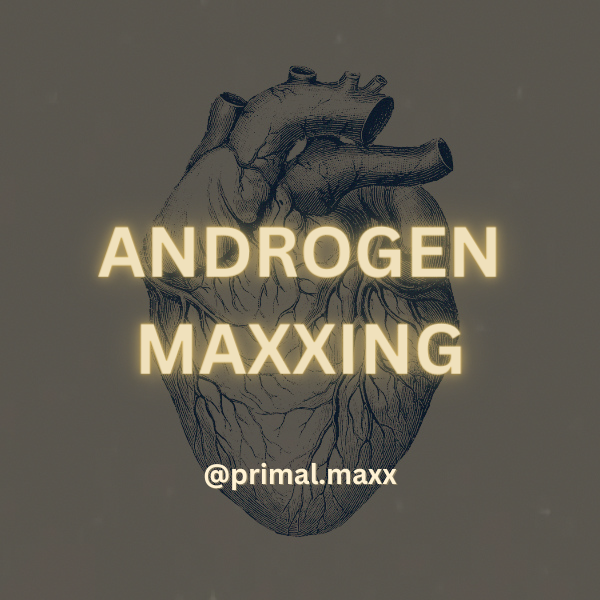 ANDROGEN MAXXING